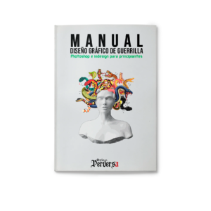 Manual de Diseño Gráfico de Guerrilla - de Gráfica Perversa